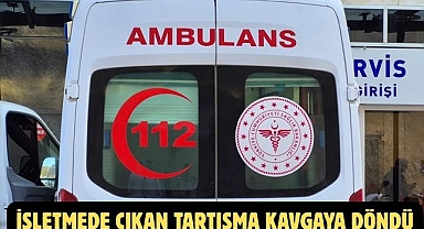 İşletmede Çıkan Tartışma Kavgaya Döndü