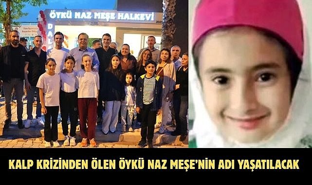 Kalp krizinden ölen Öykü Naz Meşe’nin adı yaşatılacak