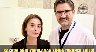 Kazada Ağır Yaralanan Simge Taburcu Edildi