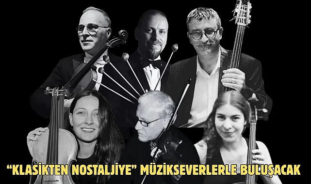 “Klasikten Nostaljiye” Müzikseverlerle Buluşacak