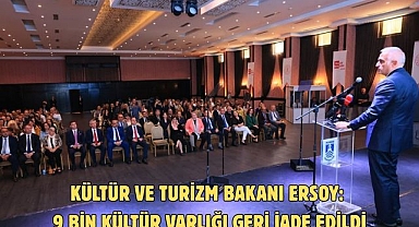 Kültür ve Turizm Bakanı Ersoy: 9 Bin Kültür Varlığı Geri İade Edildi