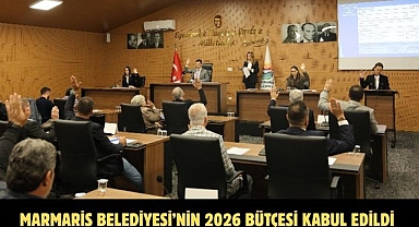 MARMARİS BELEDİYESİ’NİN 2026 BÜTÇESİ KABUL EDİLDİ