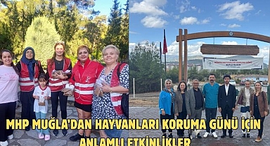 MHP MUĞLA’DAN HAYVANLARI KORUMA GÜNÜ İÇİN ANLAMLI ETKİNLİKLER