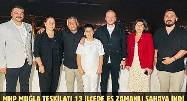 MHP MUĞLA TEŞKİLATI 13 İLÇEDE EŞ ZAMANLI SAHAYA İNDİ