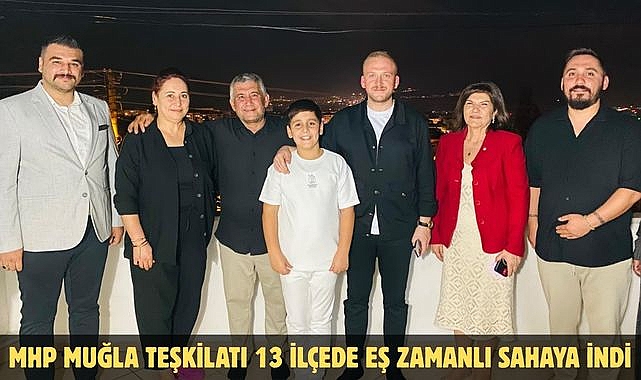MHP MUĞLA TEŞKİLATI 13 İLÇEDE EŞ ZAMANLI SAHAYA İNDİ