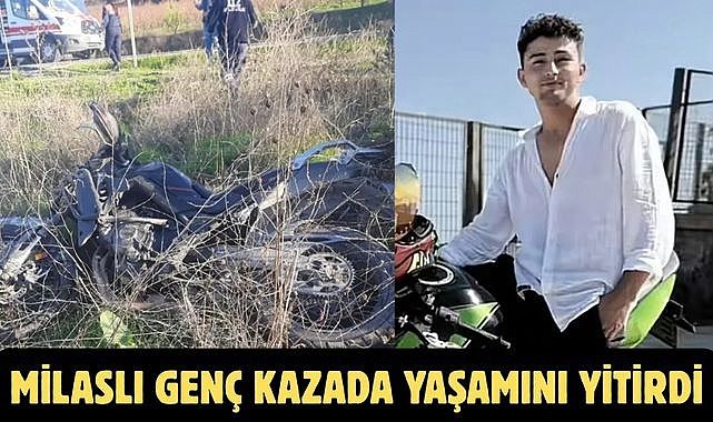 Milaslı Genç Kazada Yaşamını Yitirdi