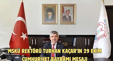 MSKÜ Rektörü Turhan Kaçar’ın 29 Ekim Cumhuriyet Bayramı Mesajı