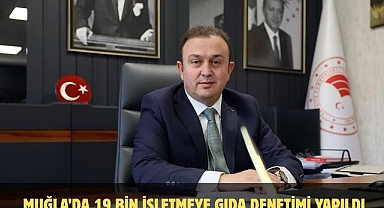  Muğla’da 19 bin işletmeye gıda denetimi yapıldı