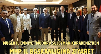 Muğla İl Emniyet Müdürü Süleyman Karadeniz’den MHP İl Başkanlığına Ziyaret