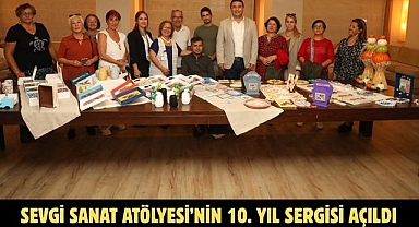 Sevgi Sanat Atölyesi’nin 10. Yıl Sergisi Açıldı