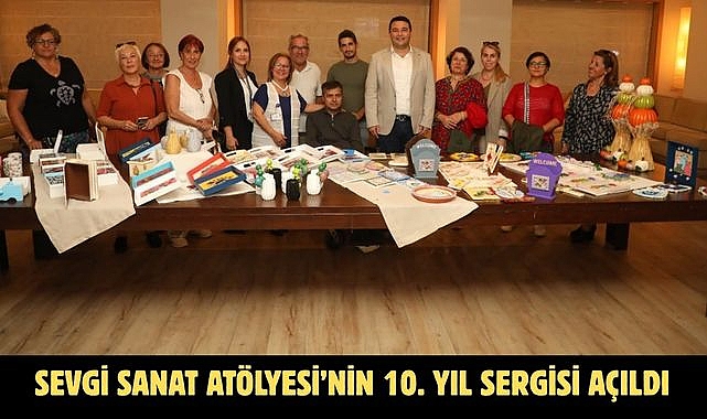 Sevgi Sanat Atölyesi’nin 10. Yıl Sergisi Açıldı