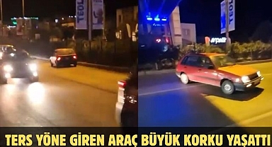 Ters Yöne Giren Araç Büyük Korku Yaşattı