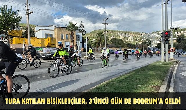 Tura Katılan Bisikletçiler, 3'üncü gün de Bodrum'a geldi