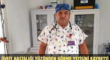 ÜVEİT HASTALIĞI YÜZÜNDEN GÖRME YETİSİNİ KAYBETTİ