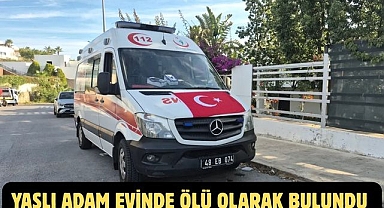 YAŞLI ADAM EVİNDE ÖLÜ OLARAK BULUNDU