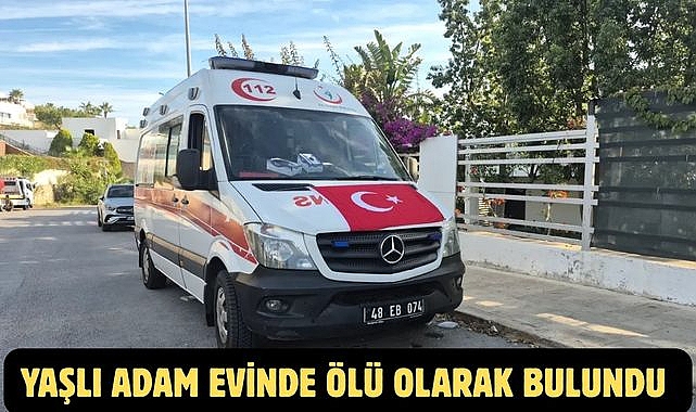 YAŞLI ADAM EVİNDE ÖLÜ OLARAK BULUNDU