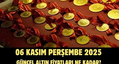 06 KASIM PERŞEMBE 2025 GÜNCEL ALTIN FİYATLARI NE KADAR? 