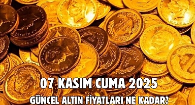 07 KASIM CUMA 2025 GÜNCEL ALTIN FİYATLARI NE KADAR? 