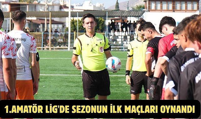1.AMATÖR LİG'DE SEZONUN İLK MAÇLARI OYNANDI