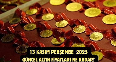 13 KASIM PERŞEMBE  2025 GÜNCEL ALTIN FİYATLARI NE KADAR? 