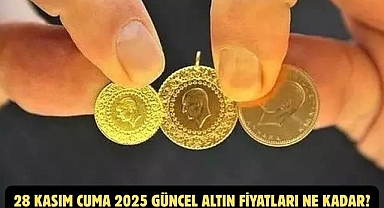 28 KASIM CUMA 2025 GÜNCEL ALTIN FİYATLARI NE KADAR?