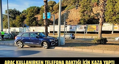 ARAÇ KULLANIRKEN TELEFONA BAKTIĞI İÇİN KAZA YAPTI