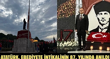 Atatürk, Ebediyete İntikalinin 87. Yılında Anıldı