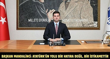 Başkan Mandalinci: Atatürk'ün yolu bir hatıra değil, bir istikamettir