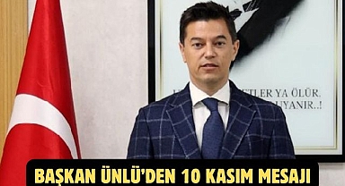 BAŞKAN ÜNLÜ'DEN 10 KASIM MESAJI