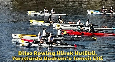 Bitez Rowing Kürek Kulübü, Yarışlarda Bodrum’u Temsil Etti