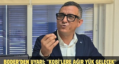 BODER’den Uyarı: ''KOBİ’lere Ağır Yük Gelecek''