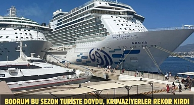 BODRUM BU SEZON TURİSTE DOYDU, KRUVAZİYERLER REKOR KIRDI