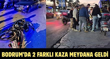 BODRUM’DA 2 FARKLI KAZA MEYDANA GELDİ