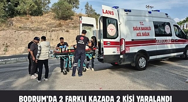 BODRUM’DA 2 FARKLI KAZADA 2 KİŞİ YARALANDI