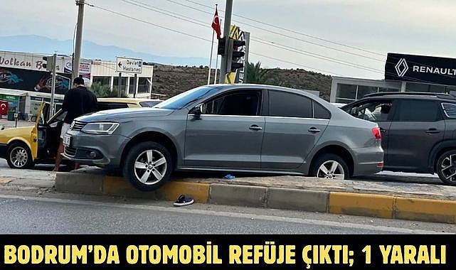 Bodrum’da Otomobil Refüje Çıktı; 1 Yaralı