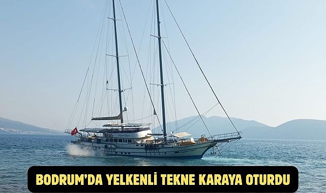 Bodrum'da Yelkenli Tekne Karaya Oturdu