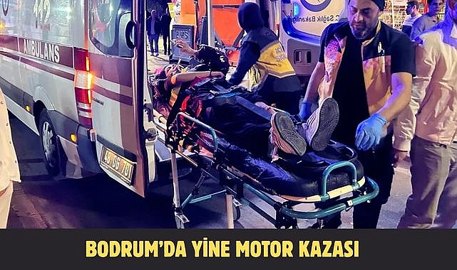 BODRUM’DA YİNE MOTOR KAZASI