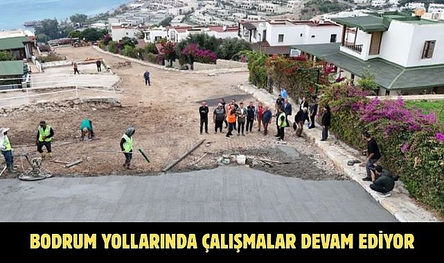 BODRUM YOLLARINDA ÇALIŞMALAR DEVAM EDİYOR