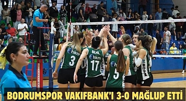 Bodrumspor Vakıfbank’ı 3-0 mağlup etti