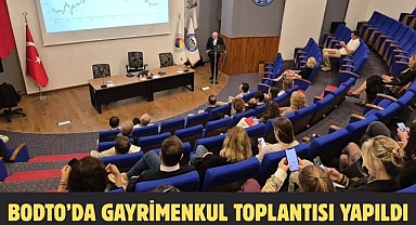 BODTO’DA GAYRİMENKUL TOPLANTISI YAPILDI