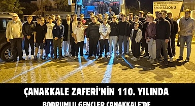 ÇANAKKALE ZAFERİ’NİN 110. YILINDA BODRUMLU GENÇLER ÇANAKKALE’DE