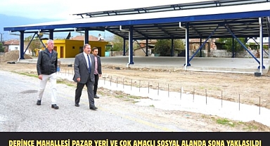 DERİNCE MAHALLESİ PAZAR YERİ VE ÇOK AMAÇLI SOSYAL ALANDA SONA YAKLAŞILDI