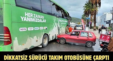 DİKKATSİZ SÜRÜCÜ TAKIM OTOBÜSÜNE ÇARPTI