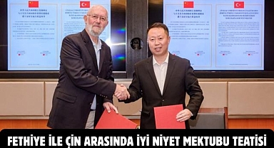 Fethiye ile Çin Arasında İyi niyet Mektubu Teatisi