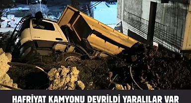 HAFRİYAT KAMYONU DEVRİLDİ YARALILAR VAR