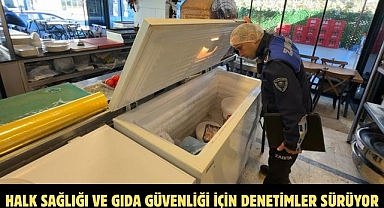 HALK SAĞLIĞI VE GIDA GÜVENLİĞİ İÇİN DENETİMLER SÜRÜYOR