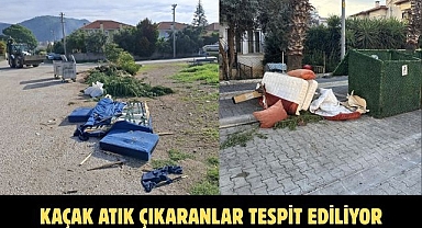 KAÇAK ATIK ÇIKARANLAR TESPİT EDİLİYOR