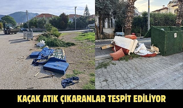 KAÇAK ATIK ÇIKARANLAR TESPİT EDİLİYOR
