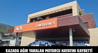 KAZADA AĞIR YARALAN MOTORCU HAYATINI KAYBETTİ