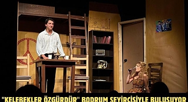 ''Kelebekler Özgürdür'' Bodrum Seyircisiyle Buluşuyor